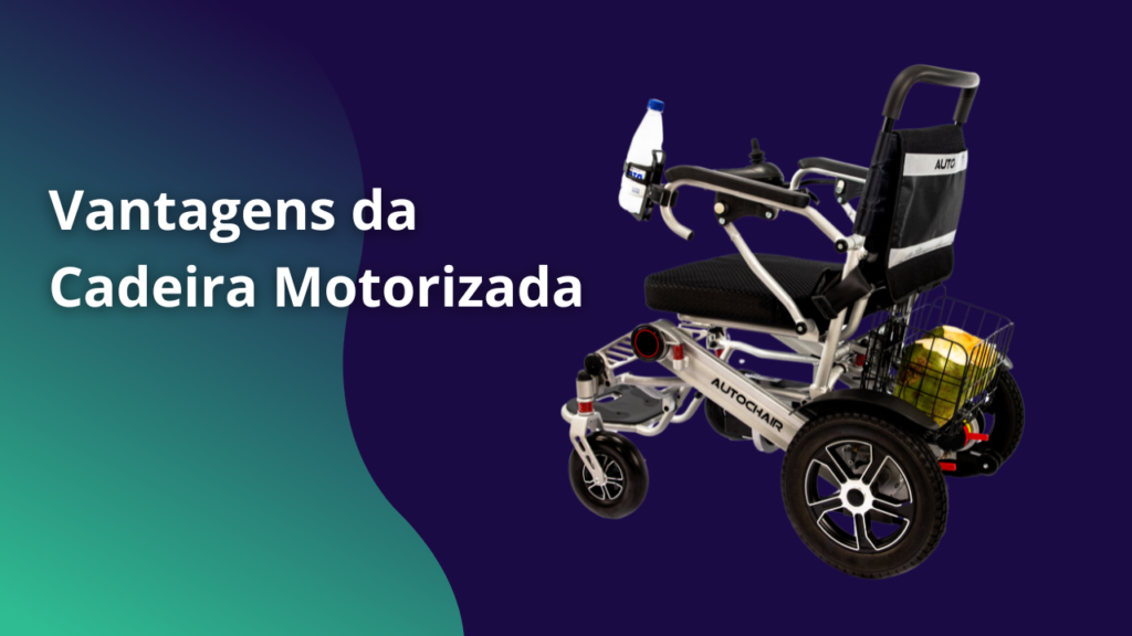 Vantagens da Cadeira de Rodas Motorizada