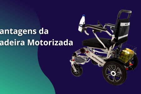 Vantagens da Cadeira de Rodas Motorizada
